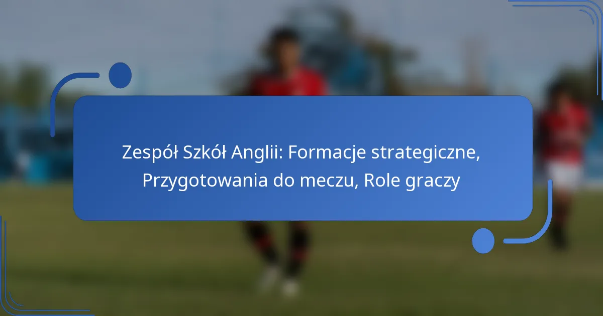 Zespół Szkół Anglii: Formacje strategiczne, Przygotowania do meczu, Role graczy