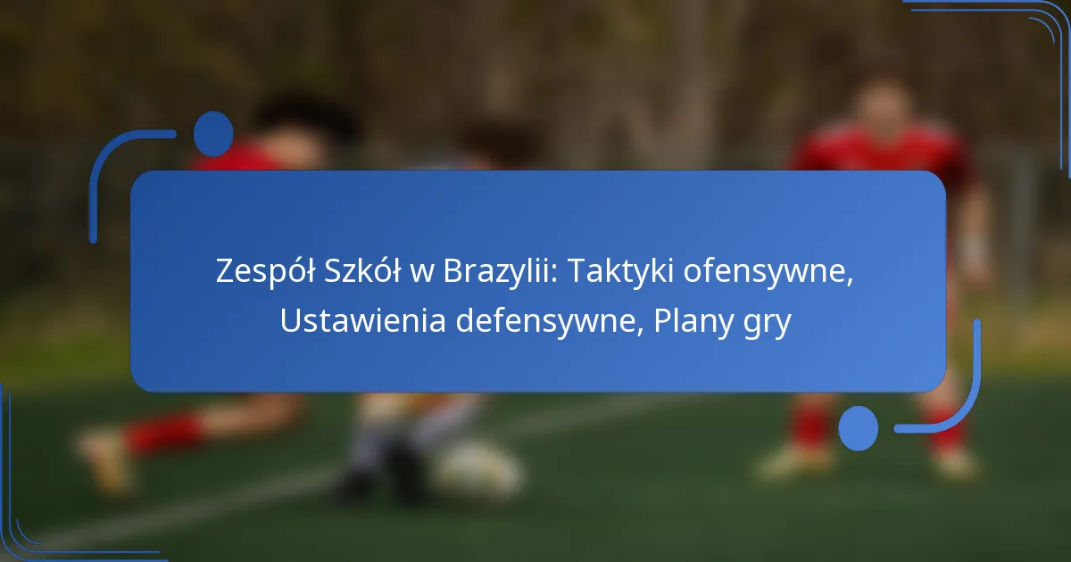 Zespół Szkół w Brazylii: Taktyki ofensywne, Ustawienia defensywne, Plany gry