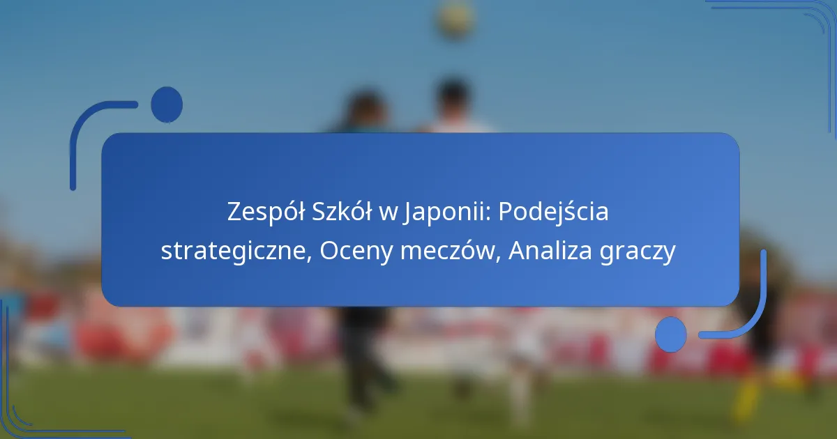 Zespół Szkół w Japonii: Podejścia strategiczne, Oceny meczów, Analiza graczy