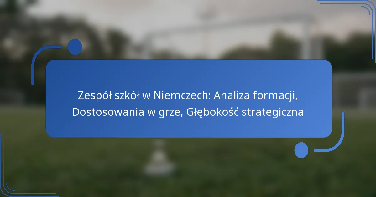 Zespół szkół w Niemczech: Analiza formacji, Dostosowania w grze, Głębokość strategiczna