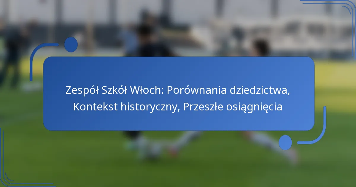Zespół Szkół Włoch: Porównania dziedzictwa, Kontekst historyczny, Przeszłe osiągnięcia