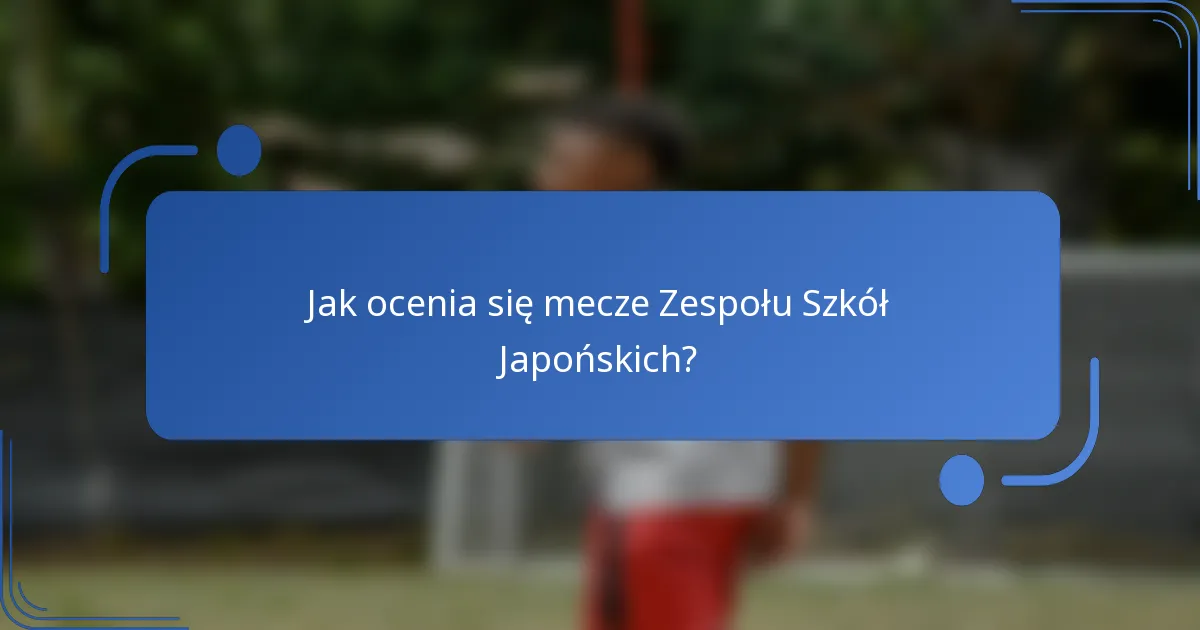 Jak ocenia się mecze Zespołu Szkół Japońskich?