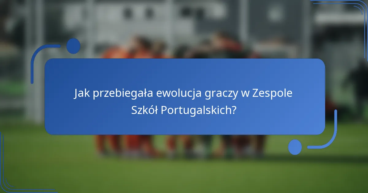 Jak przebiegała ewolucja graczy w Zespole Szkół Portugalskich?