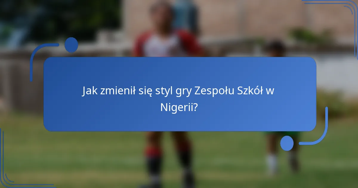 Jak zmienił się styl gry Zespołu Szkół w Nigerii?