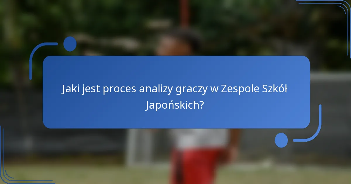 Jaki jest proces analizy graczy w Zespole Szkół Japońskich?