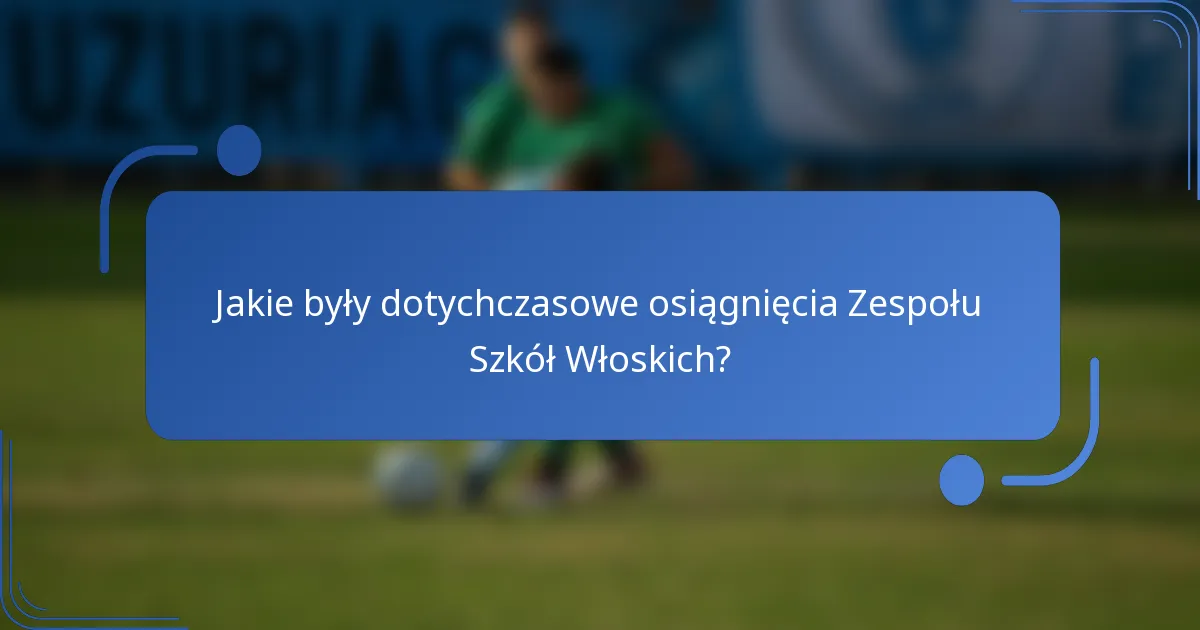 Jakie były dotychczasowe osiągnięcia Zespołu Szkół Włoskich?