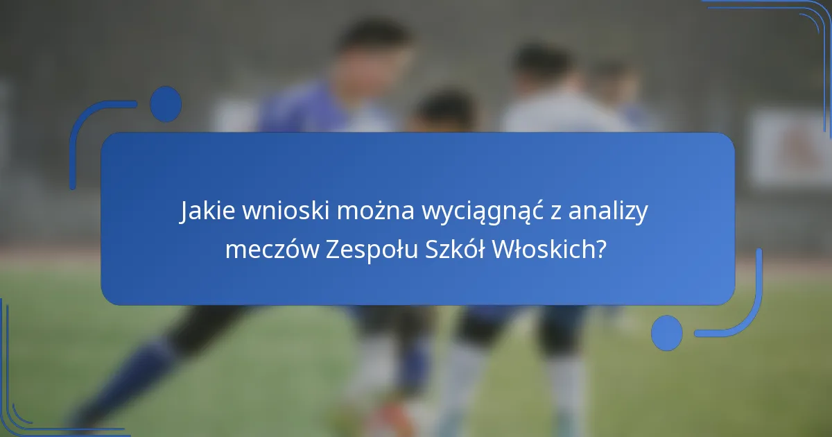 Jakie wnioski można wyciągnąć z analizy meczów Zespołu Szkół Włoskich?